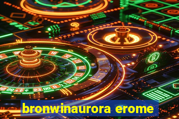 bronwinaurora erome